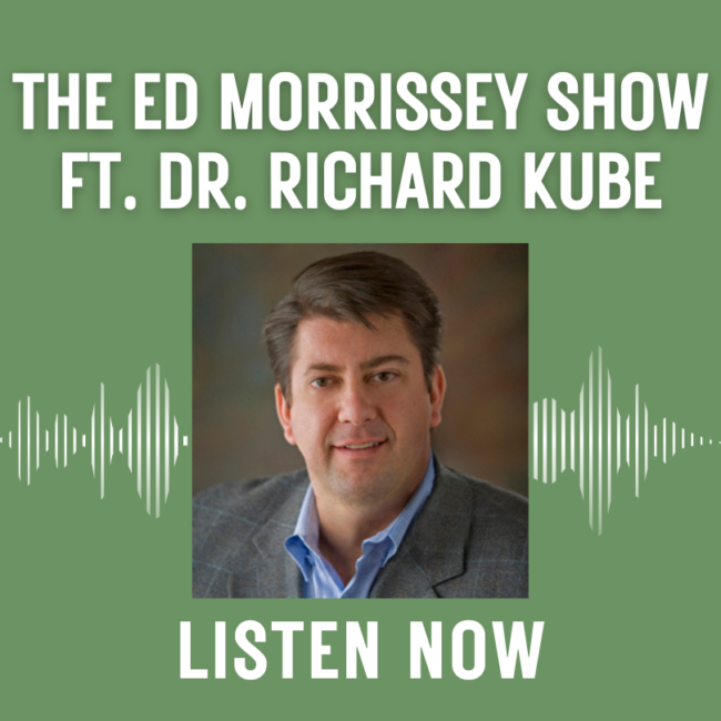 Dr. Richard Kube Featured on The Ed Morrissey Show Podcast! Dr. Richard Kube Featured on "The Ed Morrissey Show" Podcast!